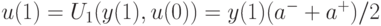 u(1)=U_1(y(1),u(0))=y(1)(a^-+a^+)/2
