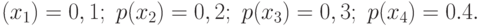 (x_1)=0,1;\  p(x_2)=0,2;\ p(x_3)=0,3;\ p(x_4)=0.4.