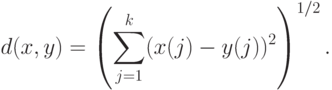 d(x,y)=
\left(
\sum_{j=1}^k (x(j)-y(j))^2
\right)^{1/2}.