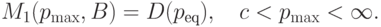 M_1(p_{\max},B)=D(p_\text{eq}),\quad c<p_{\max}<\infty.