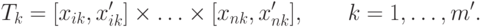 T_k  = [x_{ik} ,x_{ik}^\prime  ] \times \ldots  \times [x_{nk} ,x_{nk}^\prime 
],\quad \quad k = 1,\ldots ,m'.