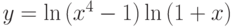 y=\ln{(x^4-1)}\ln{(1+x)}