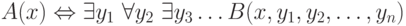 A(x) \Leftrightarrow \exists y_{1}\ \forall y_{2}\ \exists y_{3} \dots B(x,y_{1},y_{2}, \dots ,y_{n})
