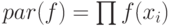 par(f) = \prod{f(x_{i})}