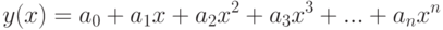 y(x)=a_0 + a_1 x + a_2 x^2 + a_3 x^3 +...+ a_n x^n	