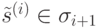 \tilde {s}^{(i)} \in \sigma_{i+1}