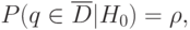 P(q\in\overline{D}|H_0)=\rho,