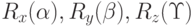 R_{x}(\alpha),R_{y}(\beta),R_{z}(\Upsilon)