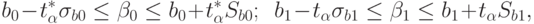 b _{0} -t _{\alpha } ^{*} \sigma _{b0} \le \beta _{0} \le b _{0} +t _{\alpha }^{*} S_{b0} ;\,\,\, b _{1} -t_{\alpha } \sigma_{b1} \le\beta _{1}\le b _{1} +t_{\alpha } S_{b1},