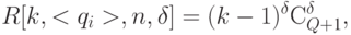 R[k,<q_{i} >,n,\delta] = (k-1)^{\delta}С^{\delta}_{Q+1},