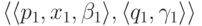 \lp \lp p_1 , x_1 , \beta_1 \rp ,
\lp q_1 , \gamma_1 \rp \rp