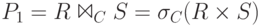 P_1= R \Join_C S = \sigma_C(R \times S)