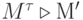 M^{\tau} \triangleright М'