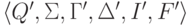 \lalg Q' , \Sigma , \Gamma' , \Delta' , I' , F' \ralg 