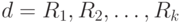 d = {R_1, R_2, \dots, R_k}