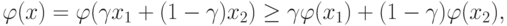 \varphi(x) = \varphi(\gamma x_1 + (1 - \gamma)x_2)\ge \gamma\varphi(x_1) +
(1 - \gamma) \varphi(x_2),