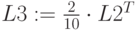 L3:=\frac{2}{10}\cdot L2^T