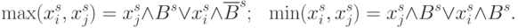 \max(x_i^s,x_j^s) = x^{s}_j\land B^{s}\lor x_i^s \land\overline{B}^{s};\,\,\,\,
\min(x_i^s,x_j^s) = x^{s}_j\land \ovaerline{B}^{s}\lor x_i^s \land{B}^{s}.