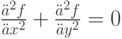 \frac {\ddot a^2f} {\ddot ax^2} + \frac {\ddot a^2f} {\ddot ay^2} = 0