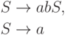 \begin{align*}
S \; & {\to} \; abS , \\
S \; & {\to} \; a 
\end{align*}