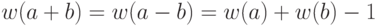 w(a+b)=w(a-b)=w(a)+w(b)-1