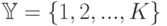 \mathbb{Y} = \{1,2,...,K\}