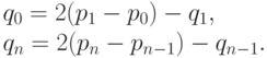 q_0 = 2(p_1 - p_0) - q_1, \\
q_n = 2(p_n - p_{n-1}) - q_{n-1}.