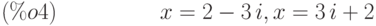 x=2-3\,i, x=3\,i+2 \leqno{ (\%o4) }