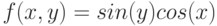 f(x,y)=sin(y)cos(x)