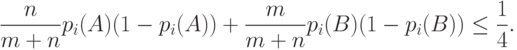 \frac{n}{m+n}p_i(A)(1-p_i(A))+\frac{m}{m+n}p_i(B)(1-p_i(B))\le\frac14.