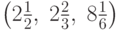 \left(
{2\frac{1}{2},\;2\frac{2}{3},\;8\frac{1}{6}} \right)