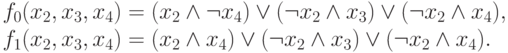 f_0( x_2, x_3, x_4)= ( x_2 \wedge \neg x_4)\vee (\neg x_2 \wedge x_3) \vee (\neg x_2 \wedge x_4),\\
f_1( x_2, x_3, x_4)= ( x_2 \wedge  x_4)\vee (\neg x_2 \wedge x_3) \vee (\neg x_2 \wedge x_4).\\