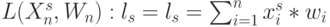 L(X^s_n ,W_n ): l_{s} =l_{s}= \sum_{i=1}^n{x_i^s*w_i