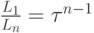\frac{L_1}{L_n} = \tau^{n-1}