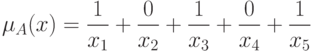 \mu_A(x)= \frac {1} {x_1}+\frac {0} {x_2}+\frac {1} {x_3}+\frac {0} {x_4}+\frac {1} {x_5}