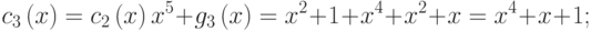 {c}_{3}\left(x\right)={c}_{2}\left(x\right){x}^{5}+{g}_{3}\left(x\right)={x}^{2}+1+{x}^{4}+{x}^{2}+x={x}^{4}+x+1;