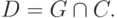 D = G\cap C.