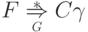 F \overstar{\myunderset{ G }{ \Rightarrow }} C \gamma