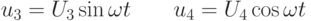 u_{3}=U_{3}\sin\omega t\qquad u_{4}=U_{4}\cos\omega t