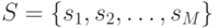 S = \{s_{1}, s_{2}, …, s_{M}\}