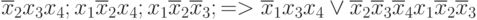 \overline{x}_{2}x_{3}x_{4}; x_{1}\overline{x}_{2}x_{4}; x_{1}\overline{x}_{2}\overline{x}_{3}; => \overline{x}_{1}x_{3}x_{4} \vee  \overline{x}_{2}\overline{x}_{3}\overline{x}_{4}x_{1}\overline{x}_{2}\overline{x}_{3}