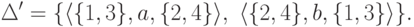 \Delta' = \{
\lp \{ 1 , 3 \} , a , \{ 2 , 4 \} \rp ,\
\lp \{ 2 , 4 \} , b , \{ 1 , 3 \} \rp
\} .