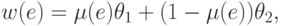 w(e) = \mu (e)\theta _1  + (1 - \mu (e))\theta _2 ,