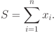 S=\sum_{i=1}^n{x_i}.