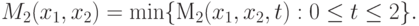 M_2(x_1,x_2)=\min \{\text{M}_2(x_1,x_2,t):0\le t \le 2\}.