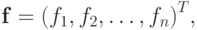 {\mathbf{f}} = {(f_1, f_2, \ldots , f_n)}^T ,