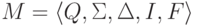 M = \lalg Q , \Sigma , \Delta , I , F \ralg