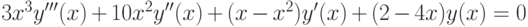 3x^3 y'''(x)+10x^2 y''(x)+(x-x^2)y'(x)+(2-4x)y(x)=0