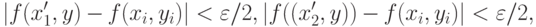 |f(x'_1,y)-f(x_i,y_i)|<\varepsilon/2, |f((x'_2,y))-f(x_i,y_i)|<\varepsilon/2,