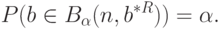 P(b\in B_{\alpha}(n,b^{*R}))=\alpha.